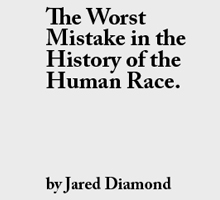 The Worst Mistake in the History of the human Race